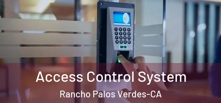  Access Control System Rancho Palos Verdes-CA