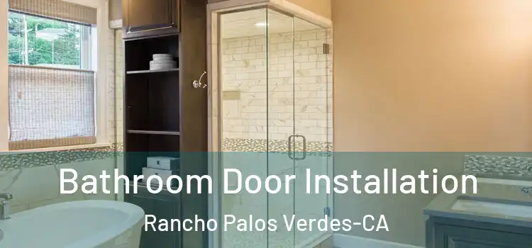  Bathroom Door Installation Rancho Palos Verdes-CA