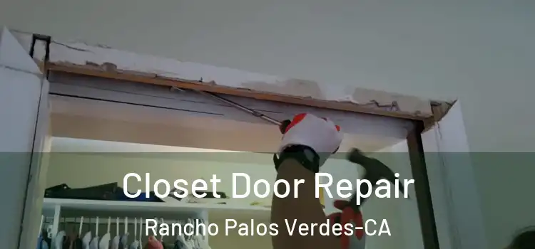  Closet Door Repair Rancho Palos Verdes-CA