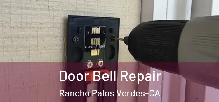  Door Bell Repair Rancho Palos Verdes-CA