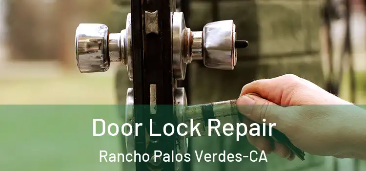  Door Lock Repair Rancho Palos Verdes-CA