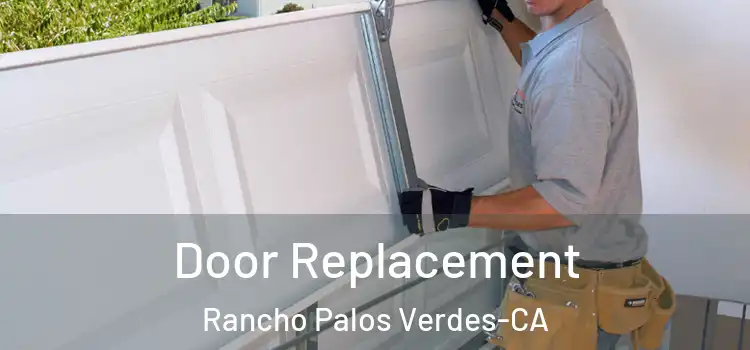  Door Replacement Rancho Palos Verdes-CA