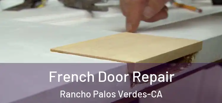  French Door Repair Rancho Palos Verdes-CA