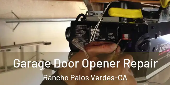  Garage Door Opener Repair Rancho Palos Verdes-CA