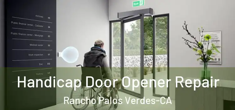  Handicap Door Opener Repair Rancho Palos Verdes-CA