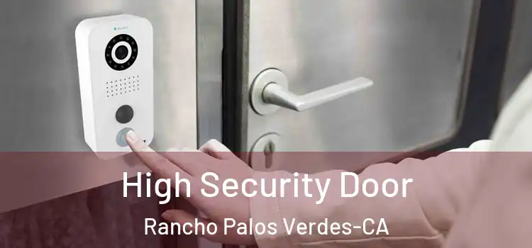  High Security Door Rancho Palos Verdes-CA