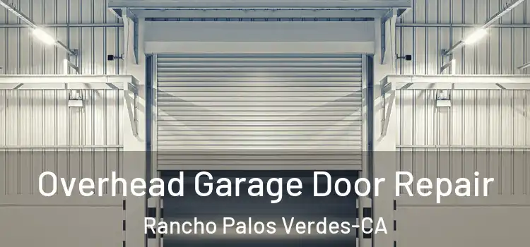  Overhead Garage Door Repair Rancho Palos Verdes-CA