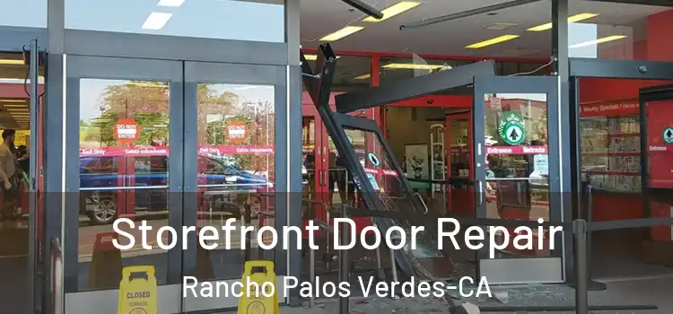  Storefront Door Repair Rancho Palos Verdes-CA